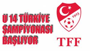 U 14 TÜRKİYE ŞAMPİYONASI BAŞLIYOR