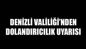 VALİLİKTEN DOLANDIRICILIK UYARISI