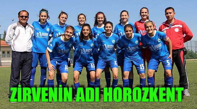 ZİRVENİN ADI HOROZKENT