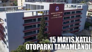 15 MAYIS KATLI OTOPARKI TAMAMLANDI