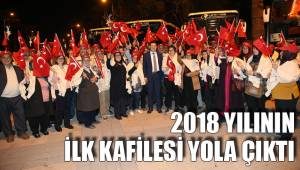 2018 YILININ İLK KAFİLESİ YOLA ÇIKTI
