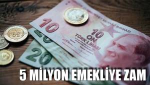 5 MİLYON EMEKLİYE 355 LİRA ZAM