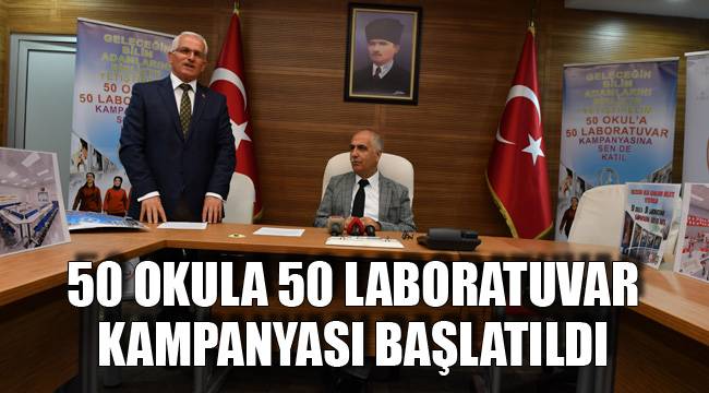 50 OKULA 50 LABORATUVAR KAMPANYASI BAŞLATILDI