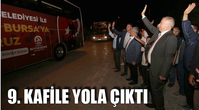9. KAFİLE YOLA ÇIKTI