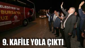 9. KAFİLE YOLA ÇIKTI