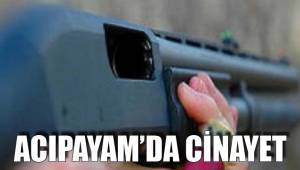 ACIPAYAM'DA CİNAYET