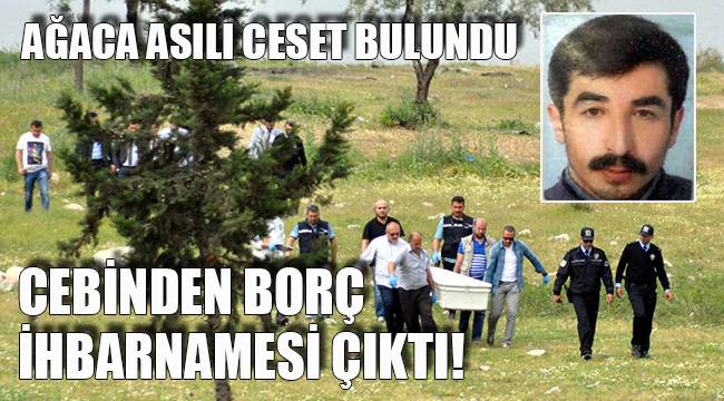 AĞACA ASILI CESET BULUNDU