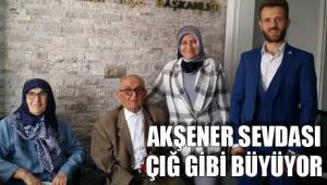 AKŞENER SEVDASI ÇIĞ GİBİ BÜYÜYOR