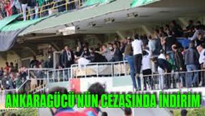ANKARAGÜCÜ’NÜN CEZASINDA İNDİRİM