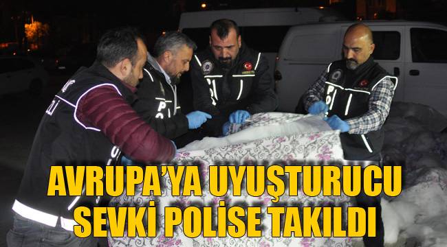 AVRUPA’YA EROİN SEVKİNE POLİS ENGELİ