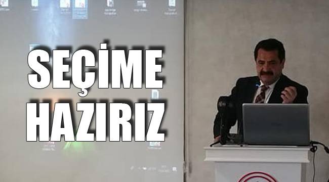 BİZ SEÇİME HAZIRIZ