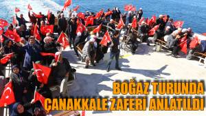 BOĞAZ TURUNDA ÇANAKKALE ZAFERİ ANLATILDI