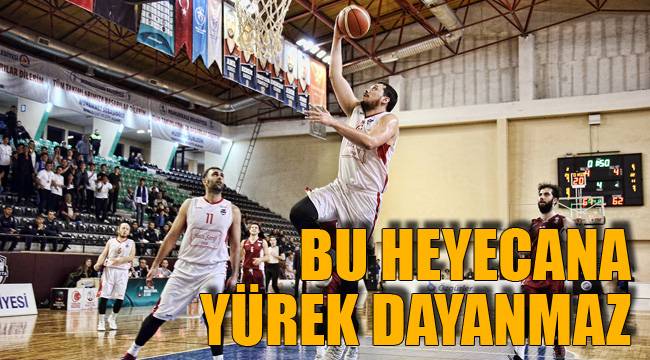 BU HEYECANA YÜREK DAYANMAZ