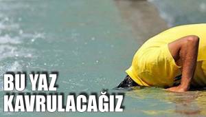 BU YAZ KAVRULACAĞIZ