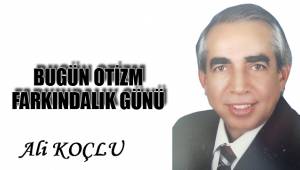 BUGÜN OTİZM FARKINDALIK GÜNÜ