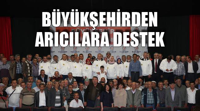 BÜYÜKŞEHİRDEN ARICILARA DESTEK