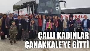 ÇALLI KADINLAR ÇANAKKALE’YE GİTTİ