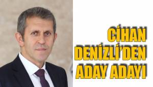 CİHAN DENİZLİ'DEN ADAY ADAYI