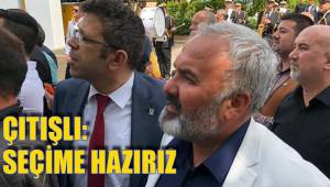 ÇITIŞLI: SEÇİME HAZIRIZ