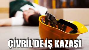 ÇİVRİL’DE İŞ KAZASI