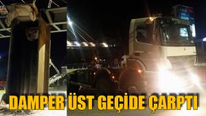 DAMPER ÜST GEÇİDE ÇARPTI