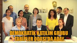 DEMOKRATİK KATILIM GRUBU TABİPLER ODASI’DA ADAY