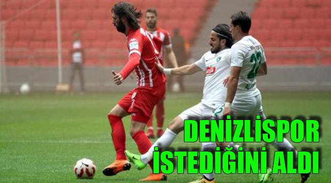 DENİZLİSPOR İSTEDİĞİNİ ALDI