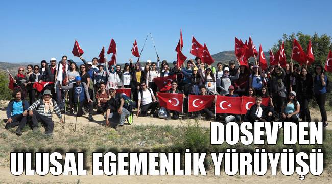 DOSEV’DEN ULUSAL EGEMENLİK YÜRÜYÜŞÜ