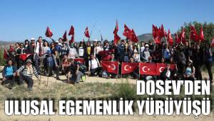 DOSEV’DEN ULUSAL EGEMENLİK YÜRÜYÜŞÜ