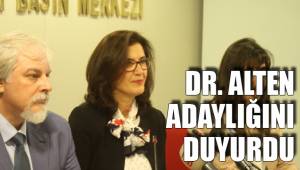 DR. ALTEN ADAYLIĞINI DUYURDU