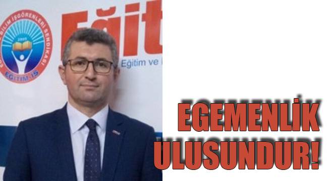 EGEMENLİK ULUSUNDUR!