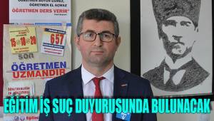 EĞİTİM İŞ SUÇ DUYURUSUNDA BULUNACAK