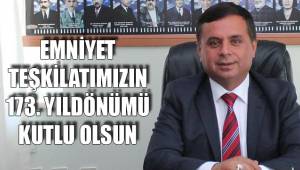 EMNİYET TEŞKİLATIMIZIN 173. YILDÖNÜMÜ KUTLU OLSUN