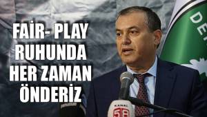 FAİR- PLAY RUHUNDA HER ZAMAN ÖNDERİZ