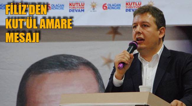 FİLİZ’DEN KUT’ÜL AMARE MESAJI