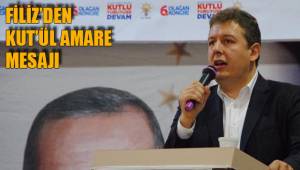 FİLİZ’DEN KUT’ÜL AMARE MESAJI