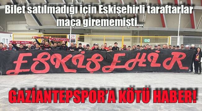 GAZİANTEPSPOR'A KÖTÜ HABER
