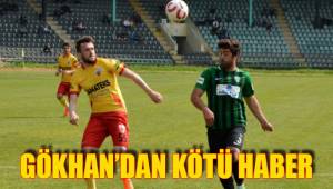 GÖKHAN’DAN KÖTÜ HABER