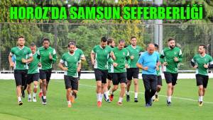 HOROZ’DA SAMSUN SEFERBERLİĞİ