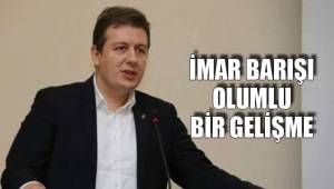 İMAR BARIŞI OLUMLU BİR GELİŞME