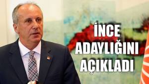 İNCE ADAYLIĞINI AÇIKLADI
