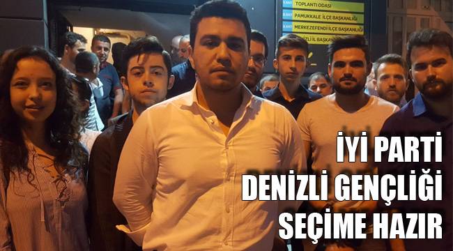 İYİ PARTİ DENİZLİ GENÇLİĞİ SEÇİME HAZIR