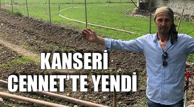KANSERİ CENNET’TE YENDİ