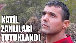 KATİL ZANLILARI TUTUKLANDI