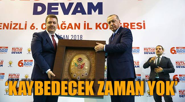 ‘KAYBEDECEK ZAMAN YOK’