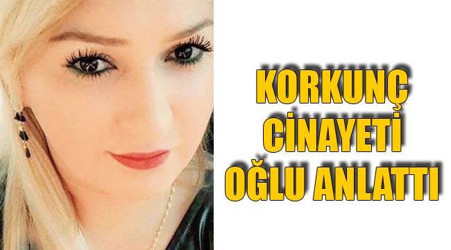 KORKUNÇ CİNAYETİ OĞLU ANLATTI