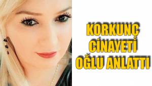 KORKUNÇ CİNAYETİ OĞLU ANLATTI