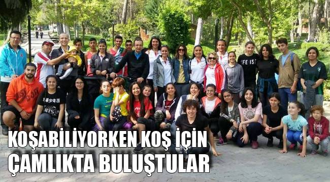 KOŞABİLİYORKEN KOŞ İÇİN ÇAMLIKTA BULUŞTULAR