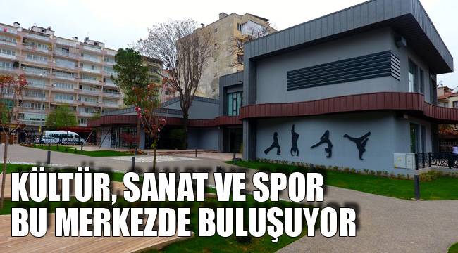 KÜLTÜR, SANAT VE SPOR BU MERKEZDE BULUŞUYOR