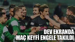 MAÇ KEYFİ ENGELE TAKILDI